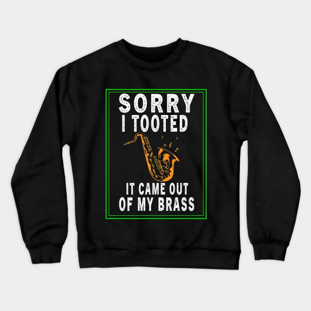 sorry i tooted it came out of my brass Crewneck Sweatshirt by Lord Sama 89